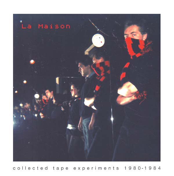 LA MAISON - Collected Tape Experiments 1980-1984 [Vinyl] (ONLINE ORDER ONLY)