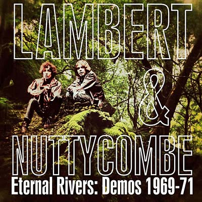 LAMBERT AND NUTTYCOMBE - Eternal Rivers: Demos 1969-71 [CD] (ONLINE ORDER ONLY)