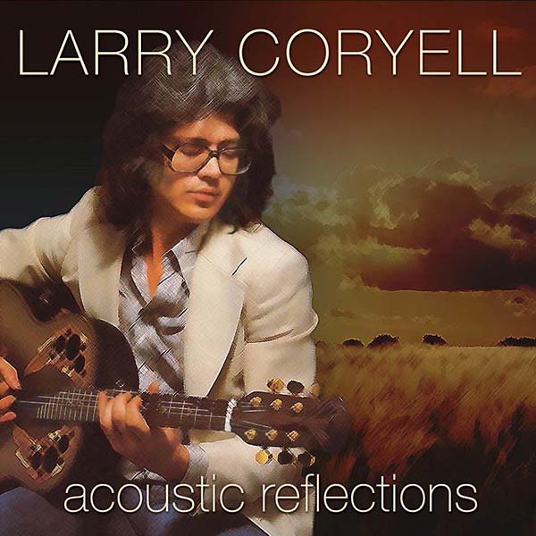 Larry Coryell - Acoustic Reflections [CD] (ONLINE ORDER ONLY)
