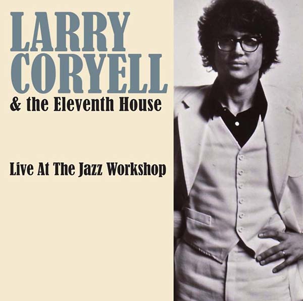 LARRY CORYELL & THE ELEVENTH HOUSE - Live at the Jazz Workshop [CD] (ONLINE ORDER ONLY)