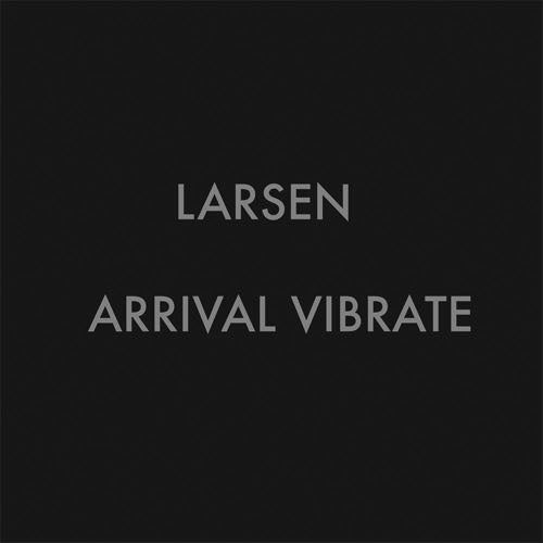 LARSEN - Arrival Vibrate [Cassette] (ONLINE ORDER ONLY)