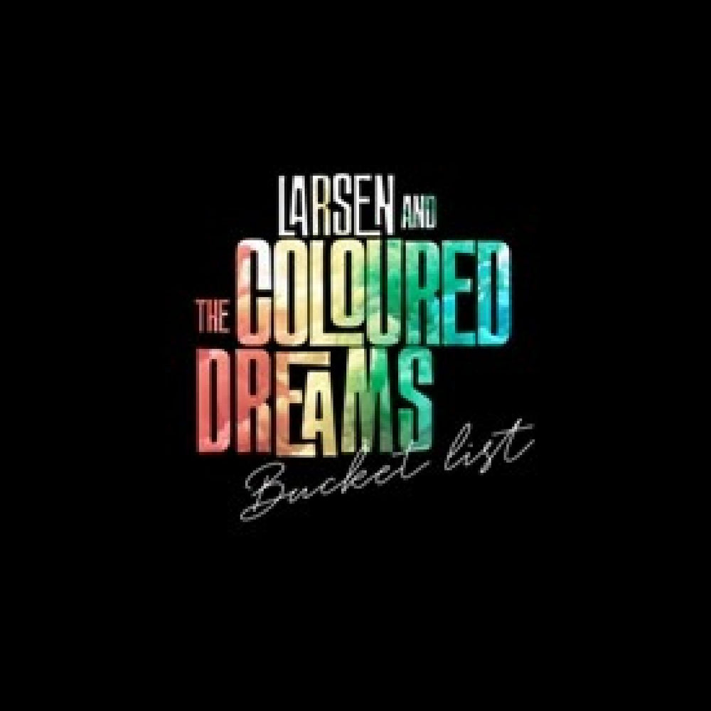 Larsen & The Coloured Dreams - Bucket List [CD] (ONLINE ORDER ONLY)