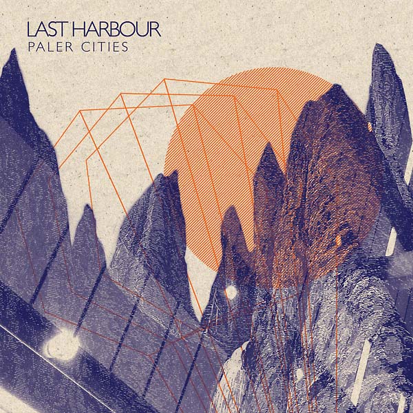LAST HARBOUR - Paler Cities [Vinyl] (ONLINE ORDER ONLY)