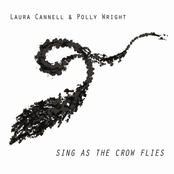 LAURA CANNELL & POLLY WRIGHT - Sing as the Crow Flies [CD] (ONLINE ORDER ONLY)
