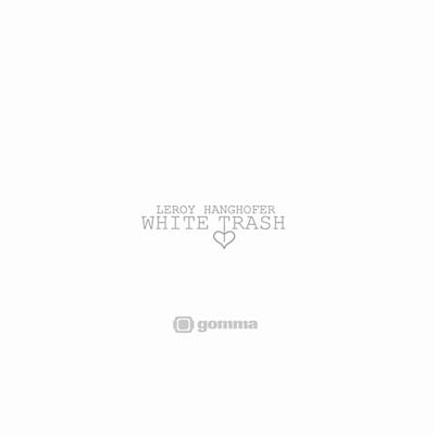 LEROY HANGHOFER - White Trash [CD] (ONLINE ORDER ONLY)
