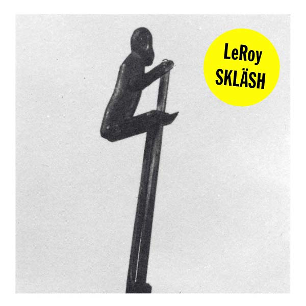 LEROY - Skläsh [Vinyl] (ONLINE ORDER ONLY)
