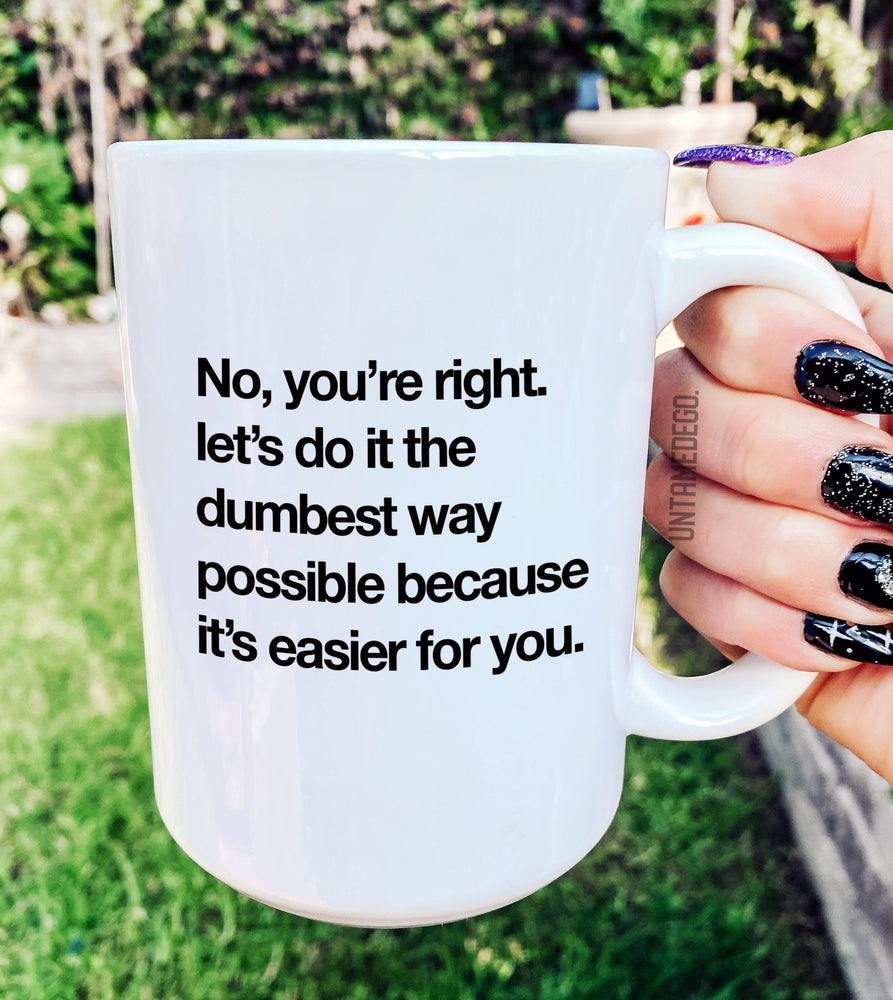 Let's Do It The Dumbest Way Possible 15oz Mug (Online Order Only)