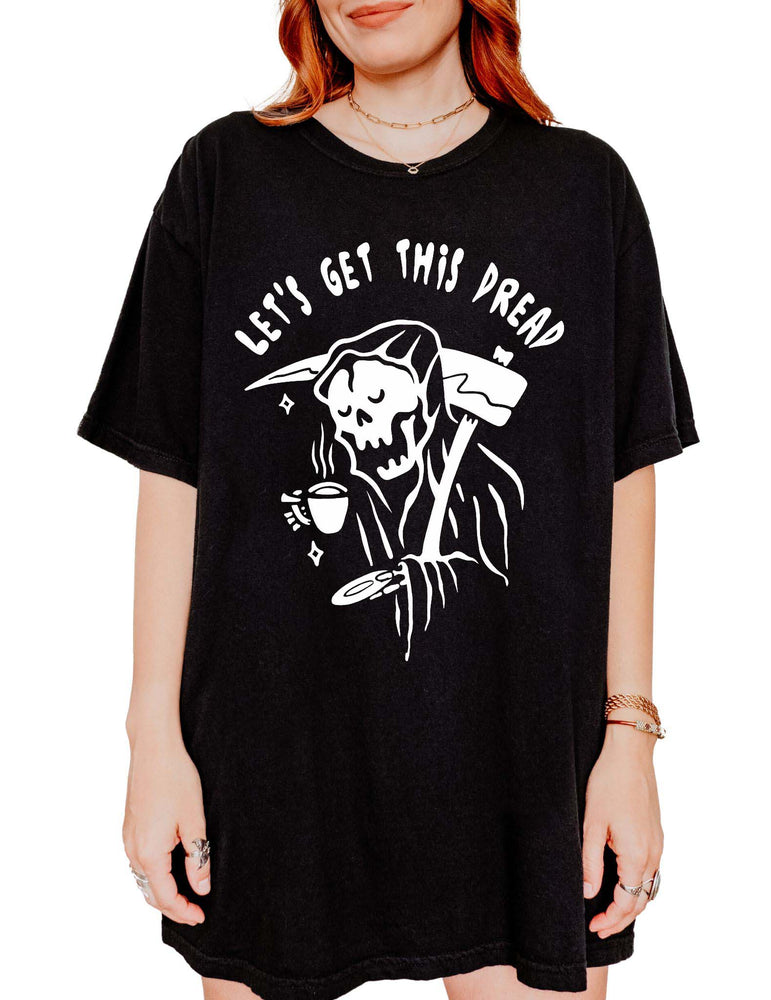 Let's Get This Dread Tee (ONLINE ORDER ONLY)
