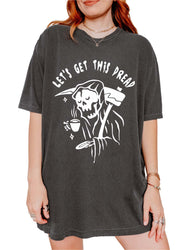 Let's Get This Dread Tee (ONLINE ORDER ONLY)