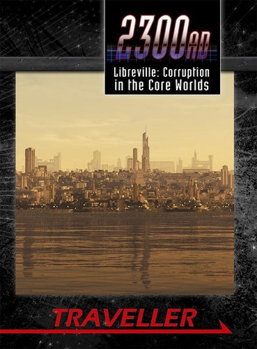Libreville: Corruption in the Core Worlds (Traveller 2300AD) (Online Only)