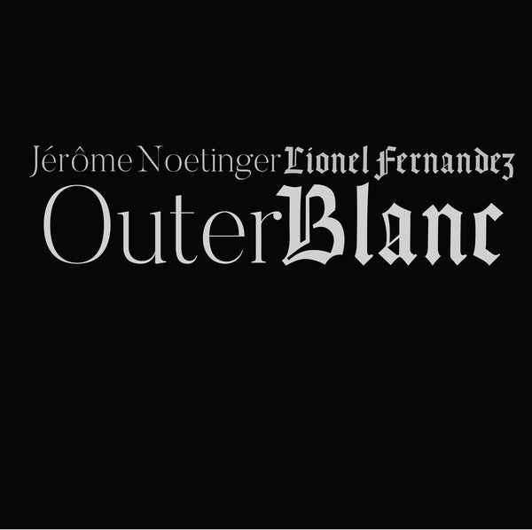 LIONEL FERNANDEZ/JEROME NOETINGER - Outer Blanc [CD] (ONLINE ORDER ONLY)
