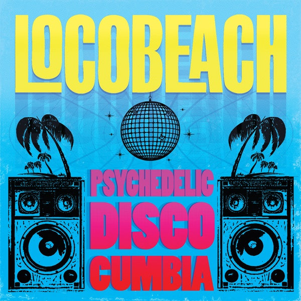 LOCOBEACH - Psychedelic Disco Cumbia [Vinyl] (ONLINE ORDER ONLY)