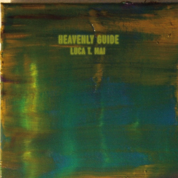 LUCA T. MAI - Heavenly Guide [Vinyl] (ONLINE ORDER ONLY)