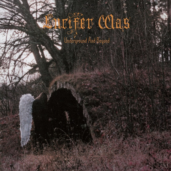 LUCIFER WAS - Underground And Beyond [CD] (ONLINE ORDER ONLY)