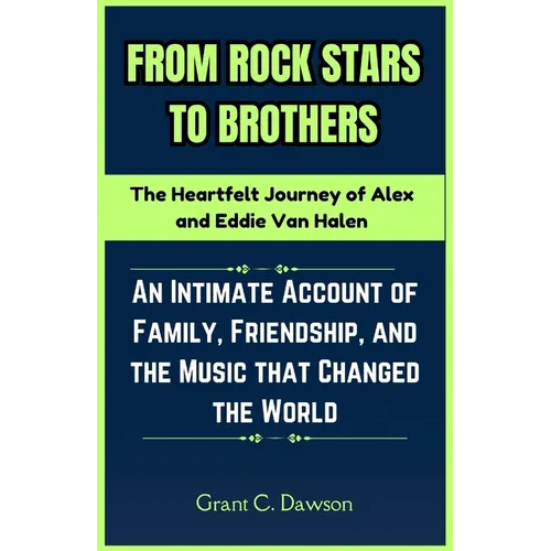 From Rock Stars to Brothers: The Heartfelt Journey of Alex and Eddie Van Halen: An Intimate Account of Family, Friendship, and the Music that Chang - Paperback (ONLINE ORDER ONLY)