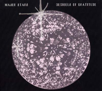 Major Stars - Decibels of Gratitude [CD] (ONLINE ORDER ONLY)