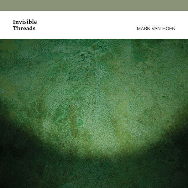 MARK VAN HOEN - Invisible Threads [CD] (ONLINE ORDER ONLY)