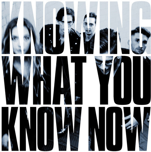 Knowing What You Know Now [Import] [Vinyl] (ONLINE ORDER ONLY)