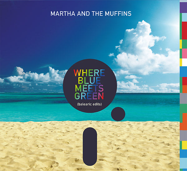 MARTHA AND THE MUFFINS - Where Blue Meets Green (Balearic Edits) [CD] (ONLINE ORDER ONLY)