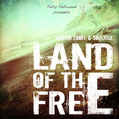 MARTIN ZOBEL & SOULRISE - Land Of The Free [CD] (ONLINE ORDER ONLY)