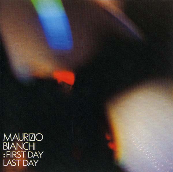 MAURIZIO BIANCHI - First Day -- Last Day [CD] (ONLINE ORDER ONLY)