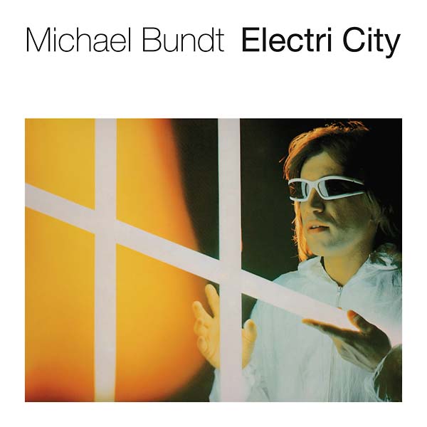 MICHAEL BUNDT - Electri City [Vinyl] (ONLINE ORDER ONLY)