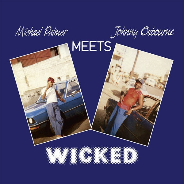 MICHAEL PALMER MEETS JOHNNY OSBOURNE - Wicked [Vinyl] (ONLINE ORDER ONLY)