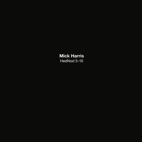 MICK HARRIS - HedNod 5-10 [Vinyl] (ONLINE ORDER ONLY)
