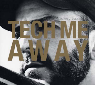 MIKAEL DELTA - Tech Me Away [CD] (ONLINE ORDER ONLY)