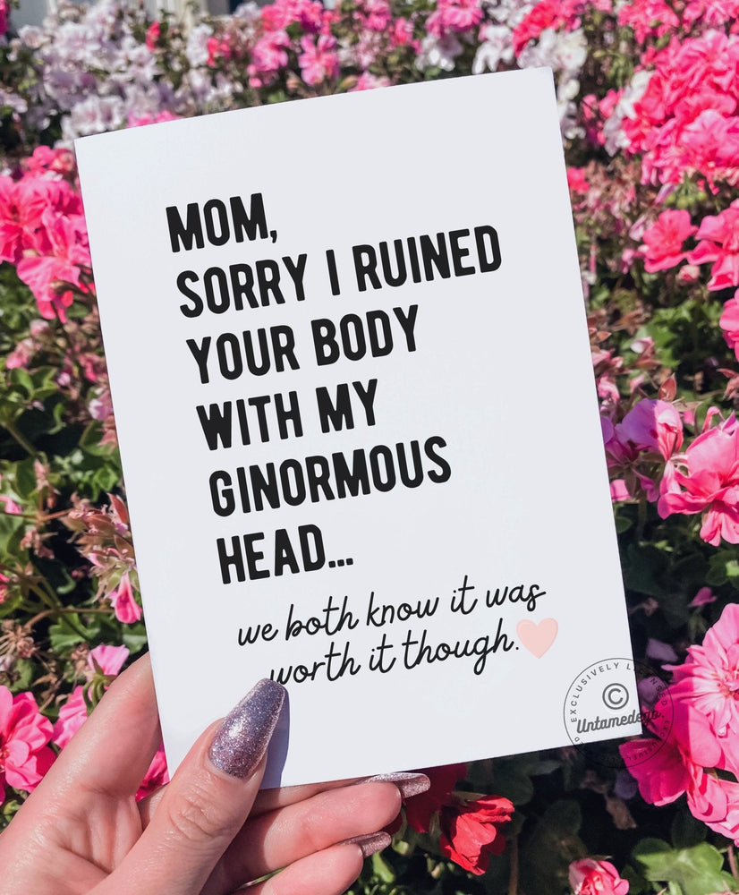Mom Sorry I Ruined Your Body With My Ginormous Head Funny Mother's Day Greeting Card (Online Order Only)
