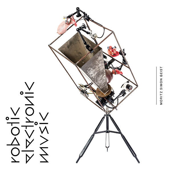 MORITZ SIMON GEIST - Robotic Electronic Music [Vinyl] (ONLINE ORDER ONLY)
