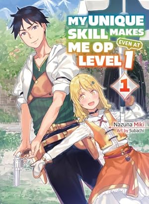 My Unique Skill Makes Me OP Even At Level 1 Vol 1 (Online Order Only)
