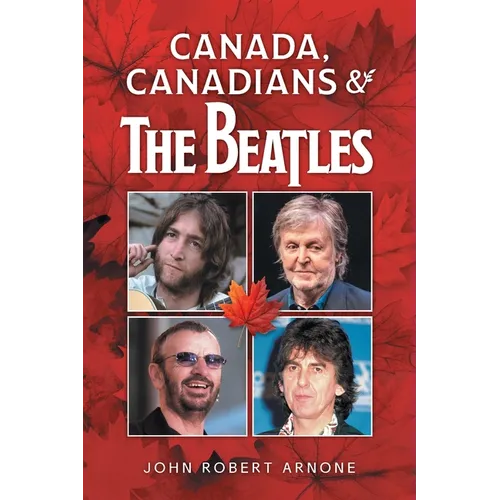 Canada, Canadians and The Beatles - Paperback (ONLINE ORDER ONLY)