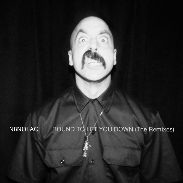 N8Noface - Bound To Let You Down (The Remixes) [Vinyl] (ONLINE ORDER ONLY)
