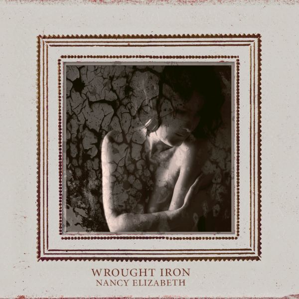 Nancy Elizabeth - Wrought Iron [CD] (ONLINE ORDER ONLY)