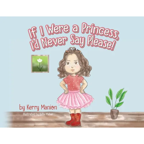 If I Were a Princess, I'd Never Say Please! - Paperback (ONLINE ORDER ONLY)