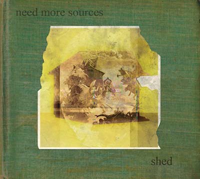 NEED MORE SOURCES - Shed [CD] (ONLINE ORDER ONLY)