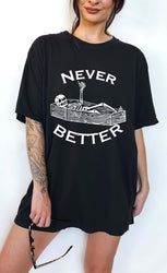 Never Better Tee (ONLINE ORDER ONLY)