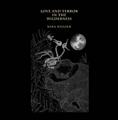 NINA NIELSEN - Love and Terror in the Wilderness [CD] (ONLINE ORDER ONLY)
