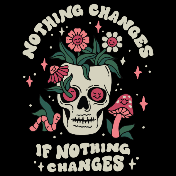 Nothing Changes' Shirt (ONLINE ORDER ONLY)