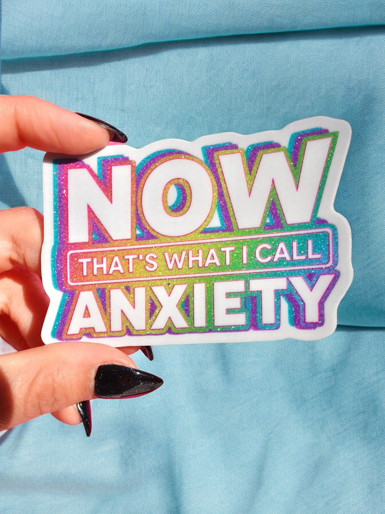 Now That's What I Call Anxiety Sticker (Online Order Only)