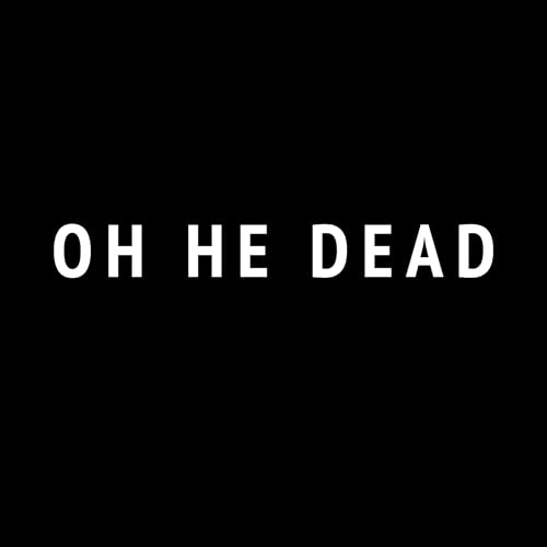 Oh He Dead [Vinyl] (ONLINE ORDER ONLY)