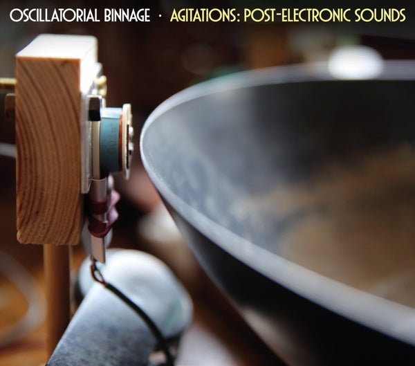 OSCILLATORIAL BINNAGE - Agitations: Post-Electronic Sounds [CD] (ONLINE ORDER ONLY)