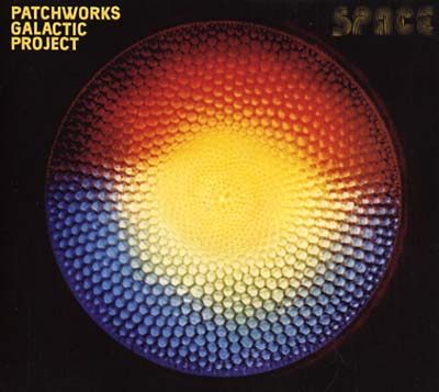 PATCHWORKS GALACTIC PROJECT - Space [CD] (ONLINE ORDER ONLY)