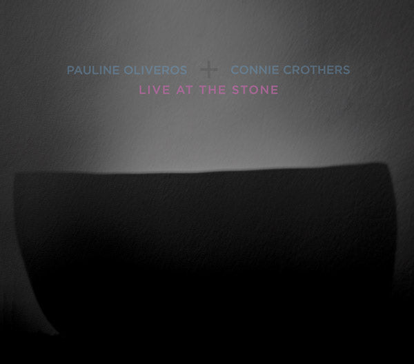 PAULINE OLIVEROS & CONNIE CROTHERS - Live At The Stone [CD] (ONLINE ORDER ONLY)