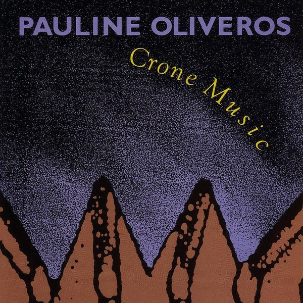 PAULINE OLIVEROS - Crone Music [CD] (ONLINE ORDER ONLY)