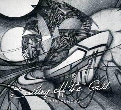 PETAR DUNDOV - Sailing Off the Grid [CD] (ONLINE ORDER ONLY)