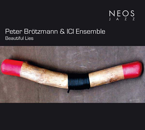 PETER BROTZMANN & ICI ENSEMBLE - Beautiful Lies [CD] (ONLINE ORDER ONLY)