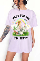 Pray For Me I'm Petty Rainbow Tee (ONLINE ORDER ONLY)