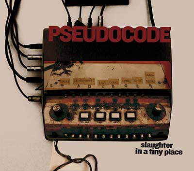 PSEUDOCODE - Slaughter in a Tiny Place [CD] (ONLINE ORDER ONLY)